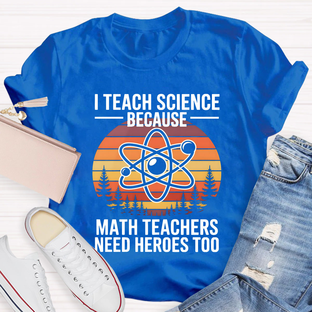 I Teach Science Because Math Teacher Need Hero T-Shirt
