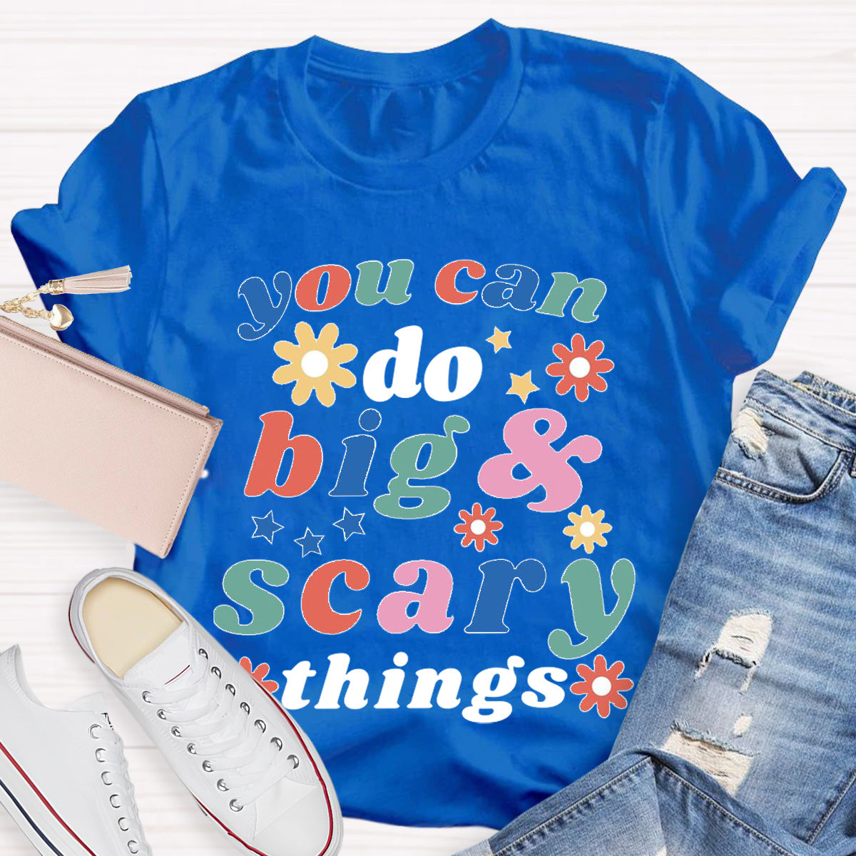 You Can Do Big And Scary Things Special Education Teacher T-Shirt