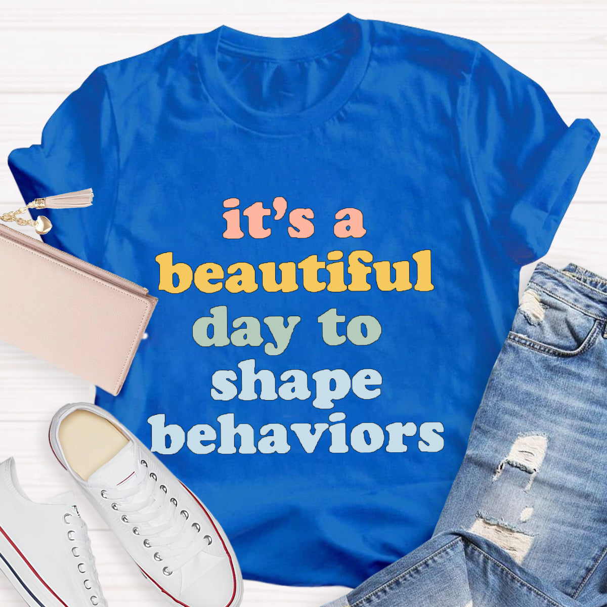 It's A Beautiful Day To Shape Behaviors T-Shirt