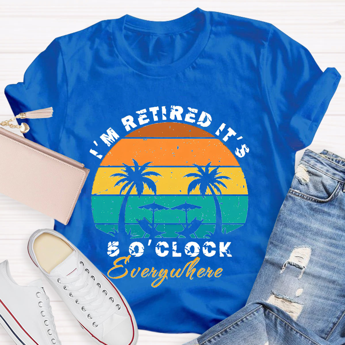 I'm Retired It's 5 O'clock Everywhere Teacher T-Shirt