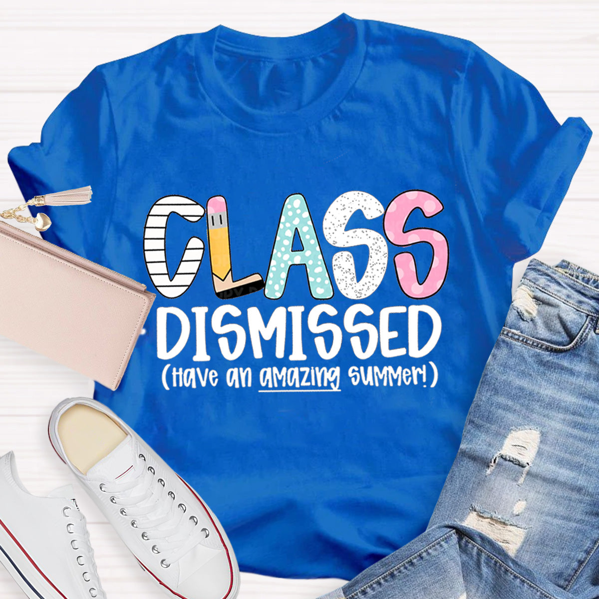 Class Dismissed Have An Amazing Summer Teacher T-Shirt