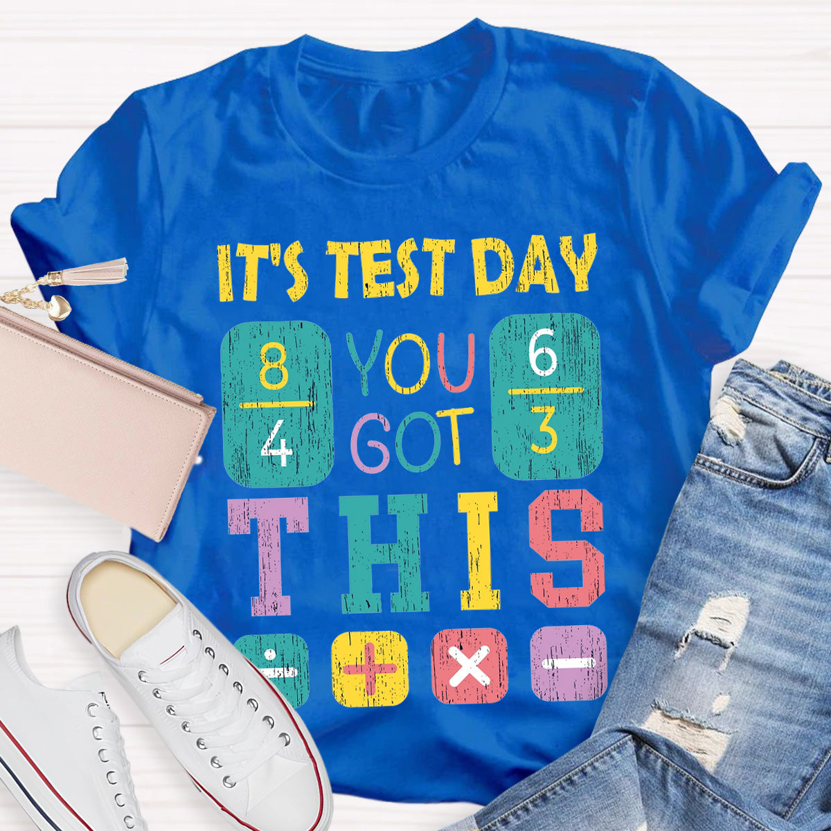It's Test Day You Got This Teacher T-Shirt