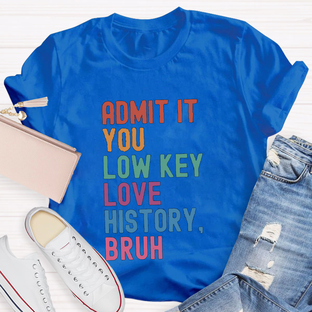 You Low Key Love History Bruh Teacher T-Shirt