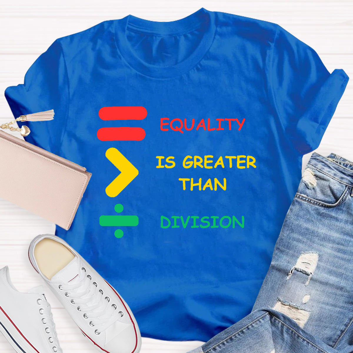 Equality Is Greater Than Division Teacher T-Shirt