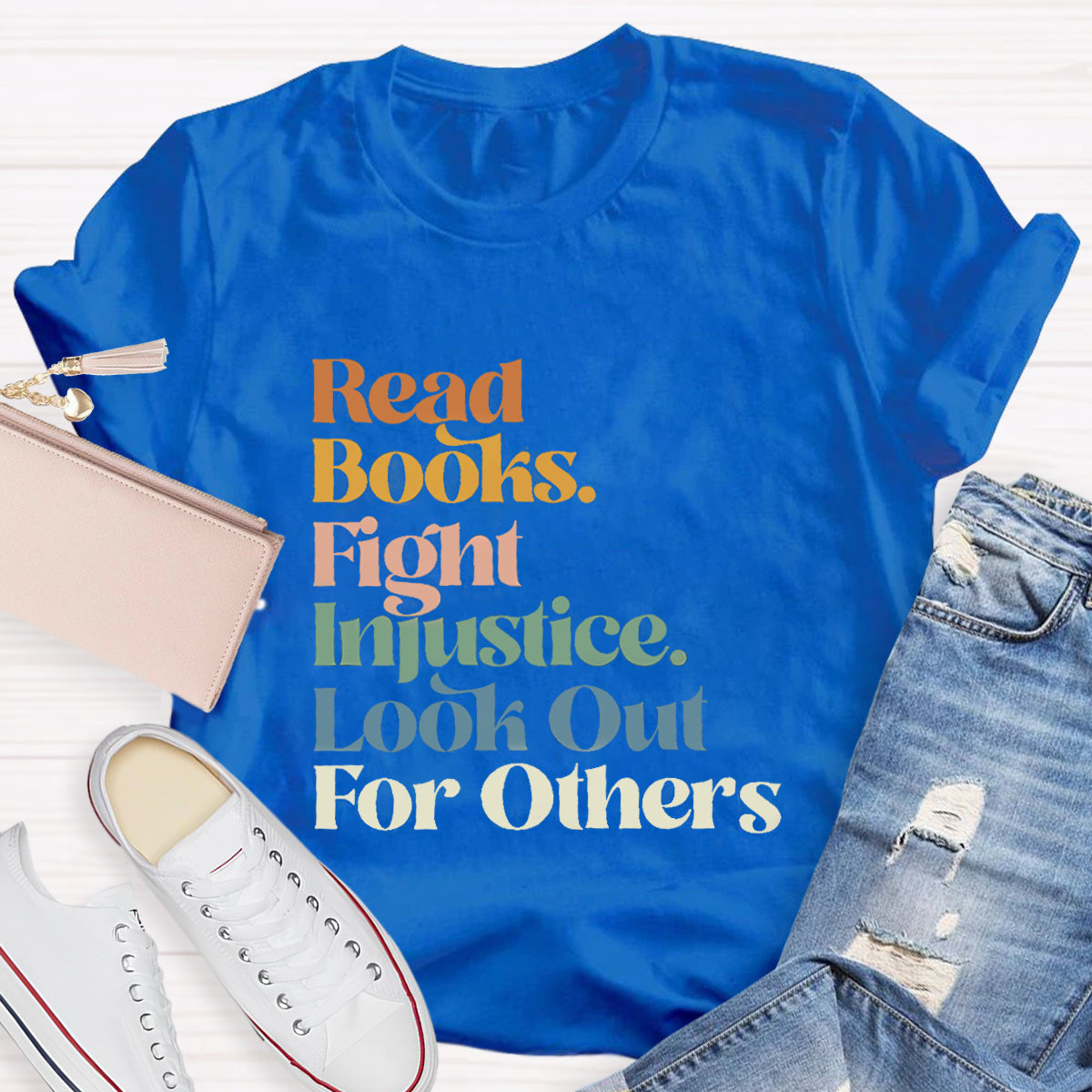 Read Books Fight Injustice Look Out For Others T-Shirt