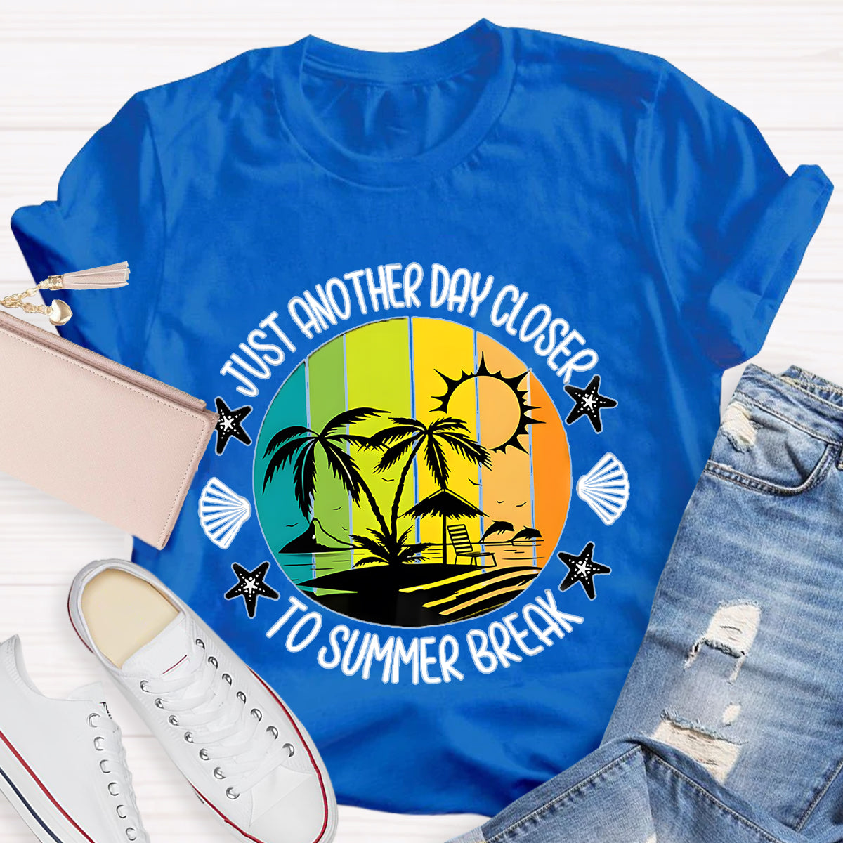 Just Another Day Closer Summer Break Teacher T-Shirt