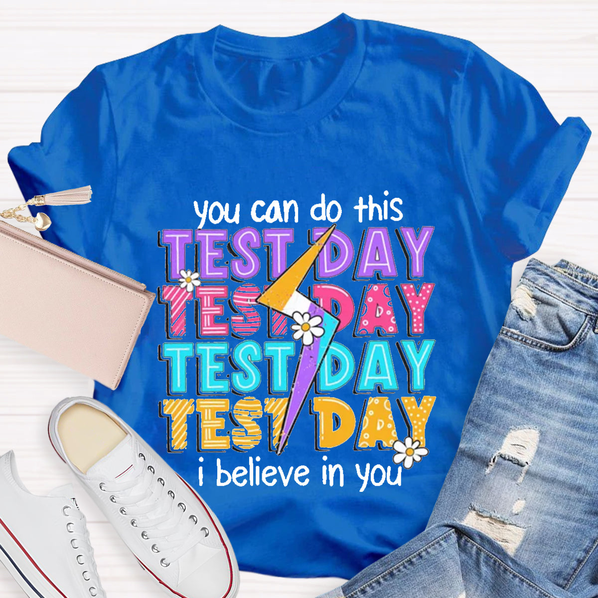 You Can Do This I Believe In You Test Day T-Shirt