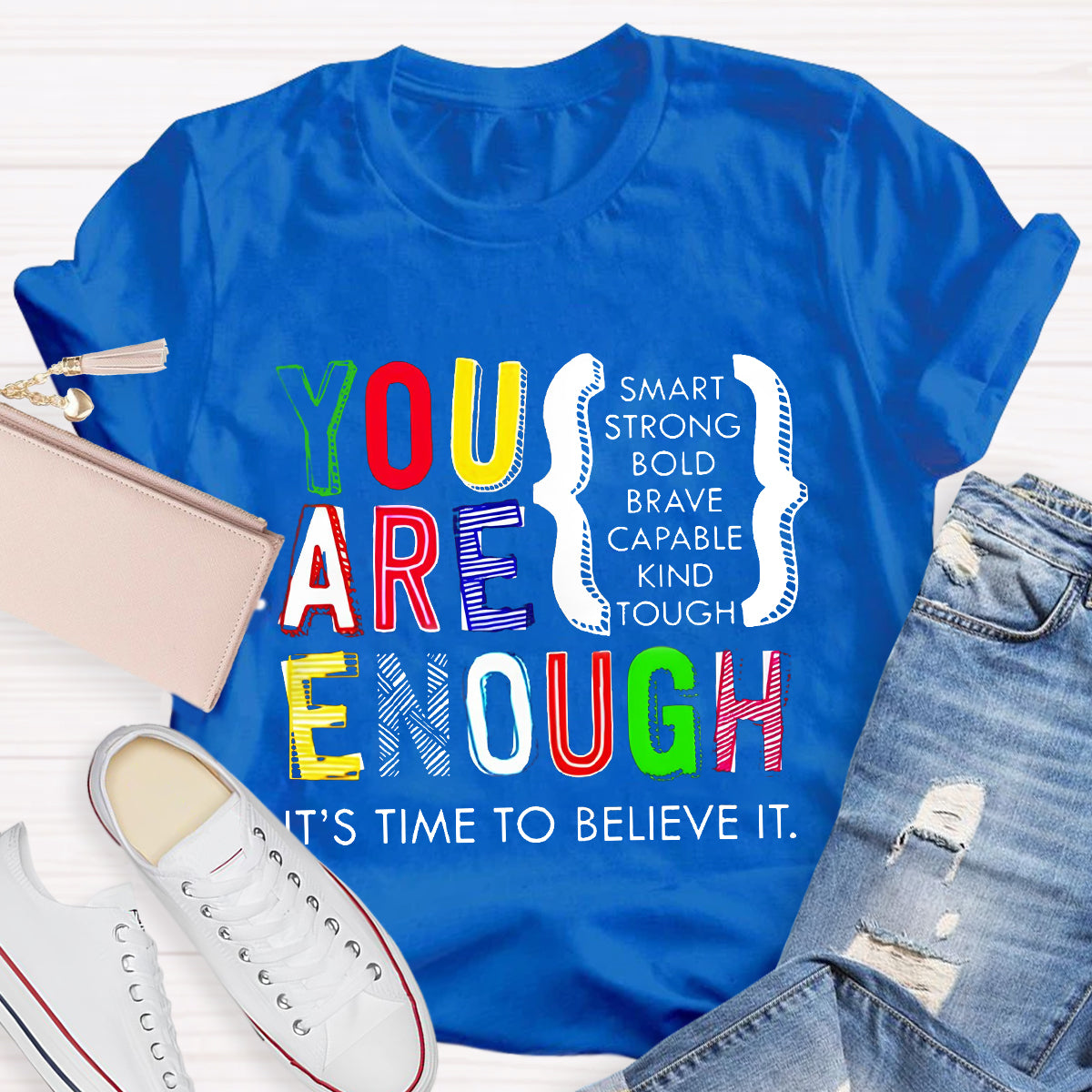 You Are Enough Smart It's Time To Believe It Teacher T-Shirt