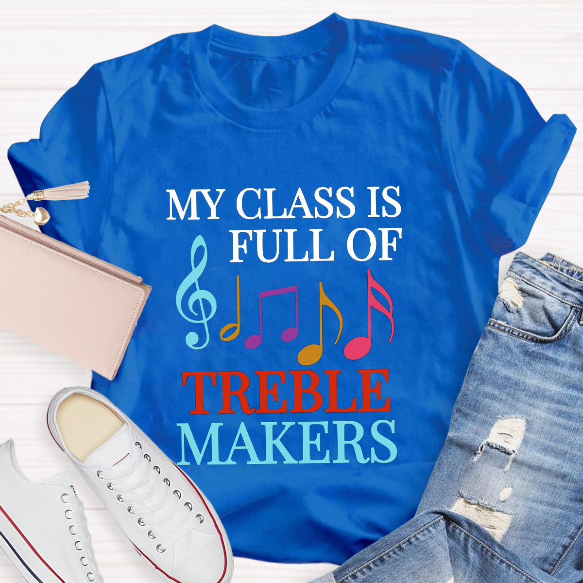 My Class Is Full Of Treble Makes Teacher T-Shirt