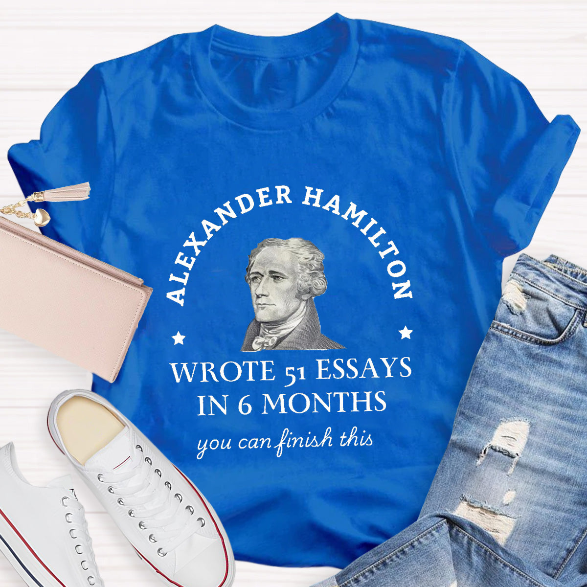 Alexander Hamilton You Can Finish This Teacher T-Shirt