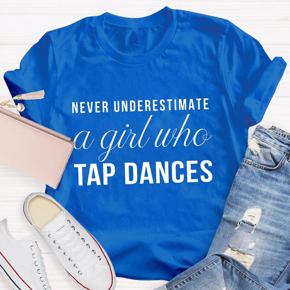 Never Underestimate A Girl Who tap Dance Teacher T-Shirt