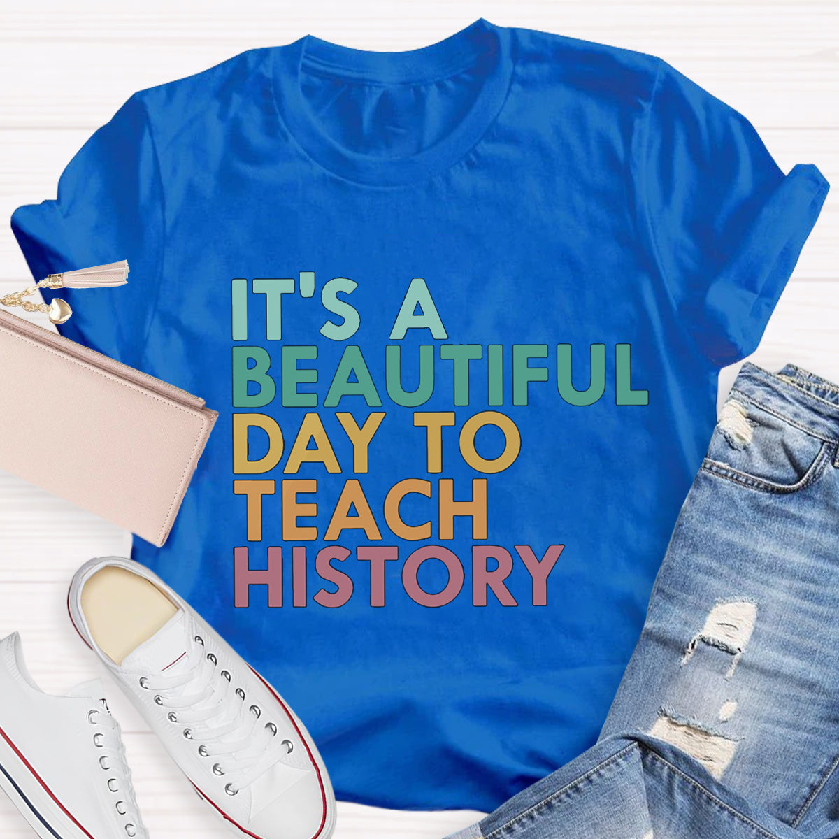 It's A Beautiful Day To Teach History Teacher T-Shirt