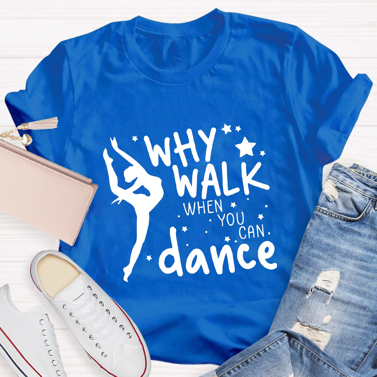 Why Walk When You Can Dance Teacher T-Shirt