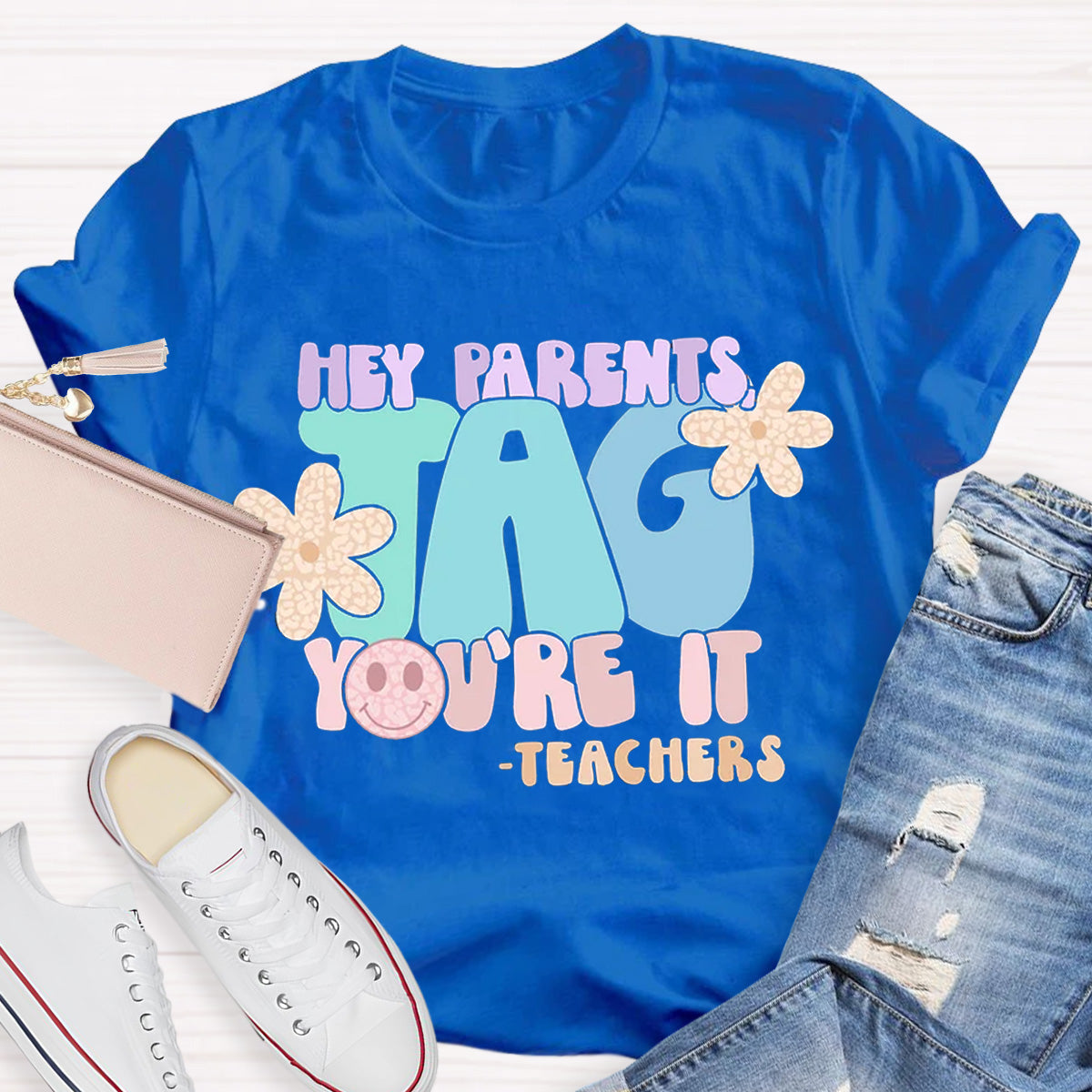 Hey Parents Tag You‘re It Teacher T-Shirt