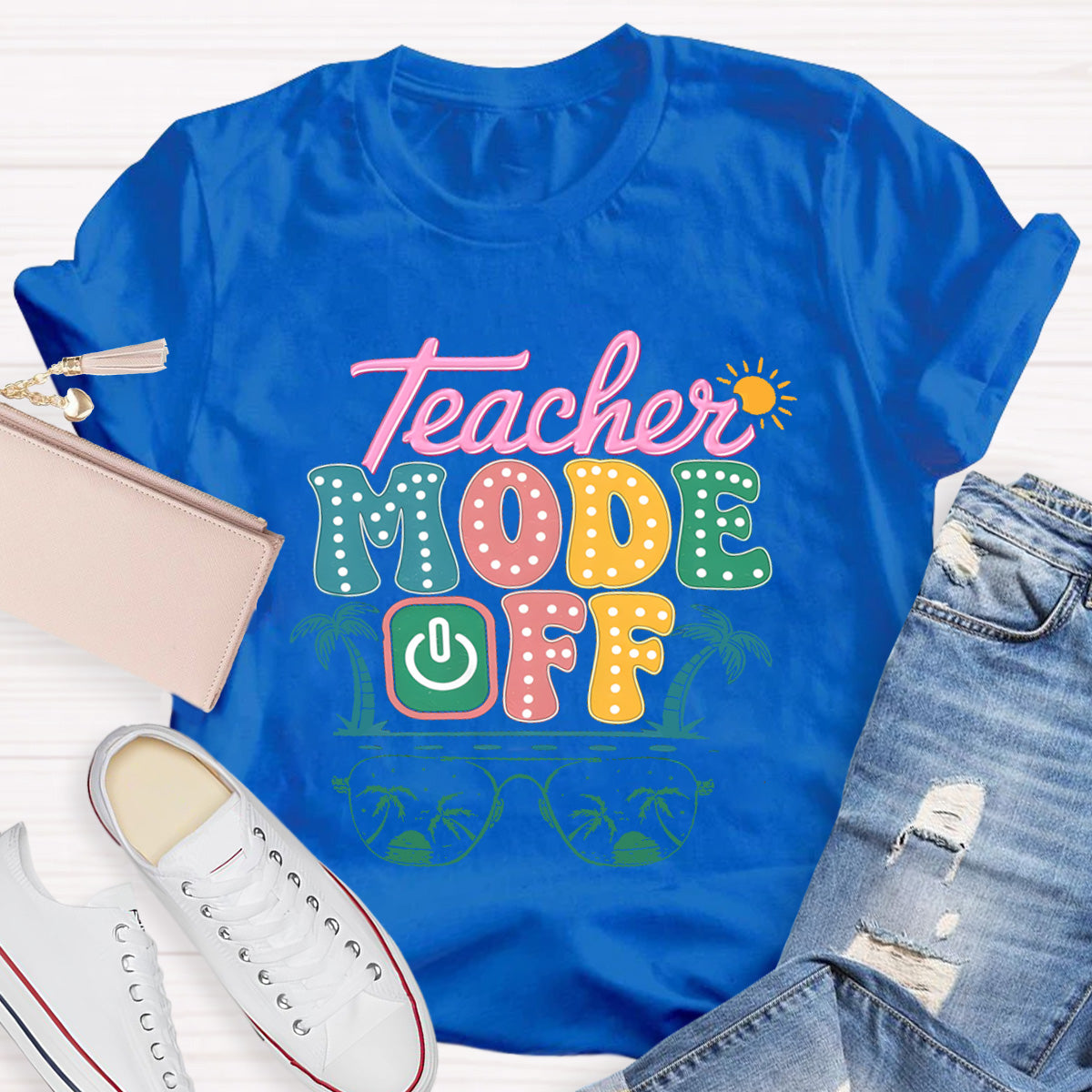 Teacher Mode Off Sunny Teacher T-Shirt