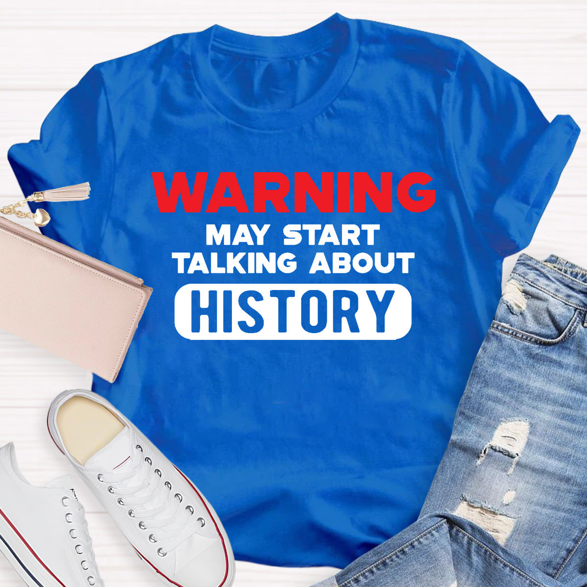 Warning May Start Talking About History Teacher T-Shirt