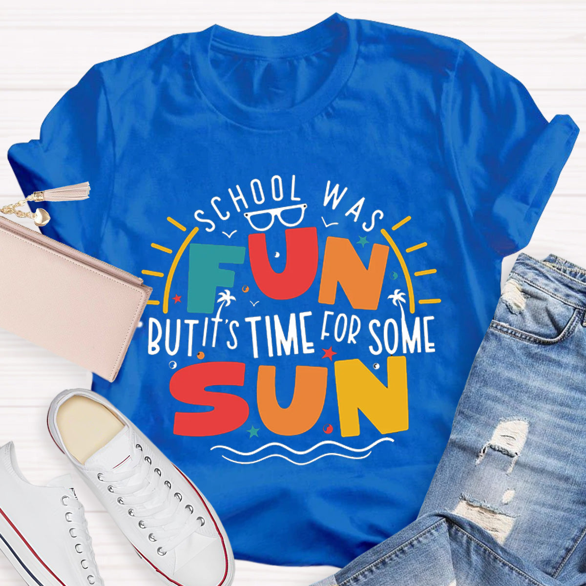 School Was Fun But It‘s Time For Some Sun Teacher T-Shirt