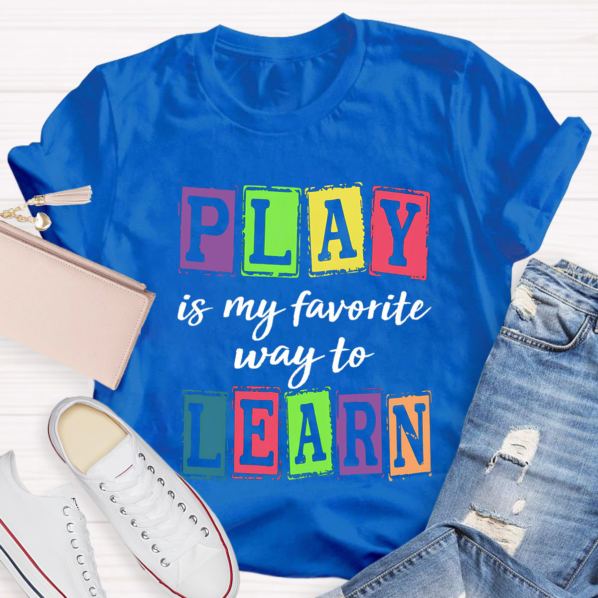 Play Is My Favorite Way To Learning Teacher T-Shirt
