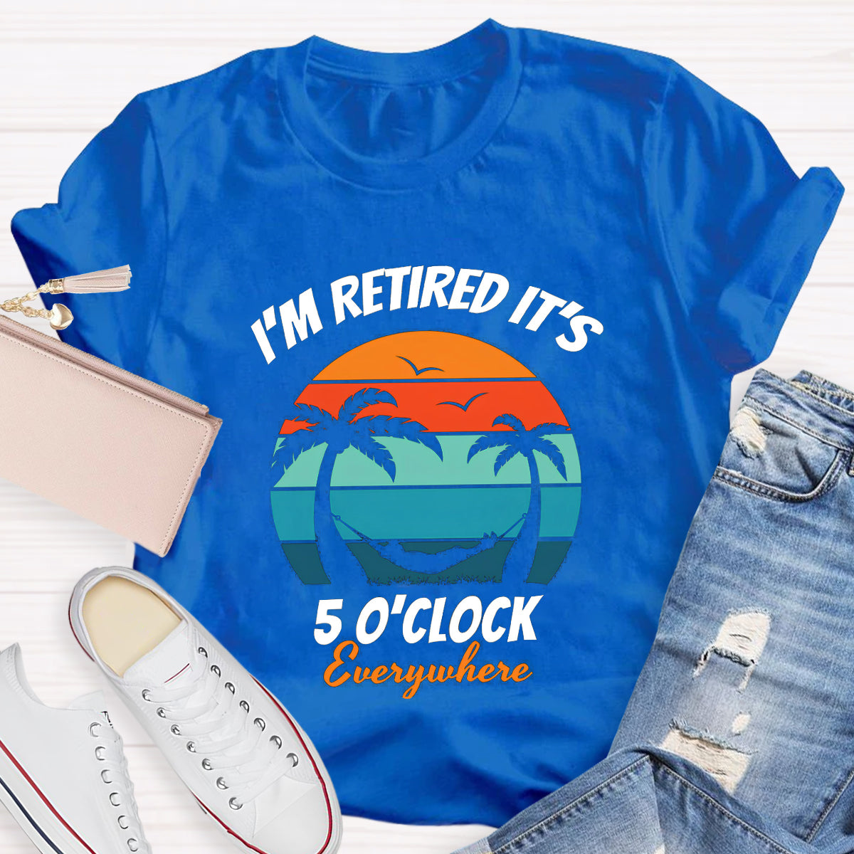 I'm Retired It's 5 O'clock Everywhere Teacher T-Shirt