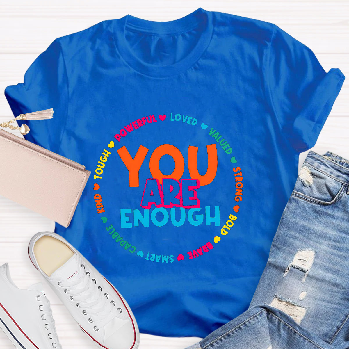 You Are Enough Loved Powerful Teacher T-Shirt