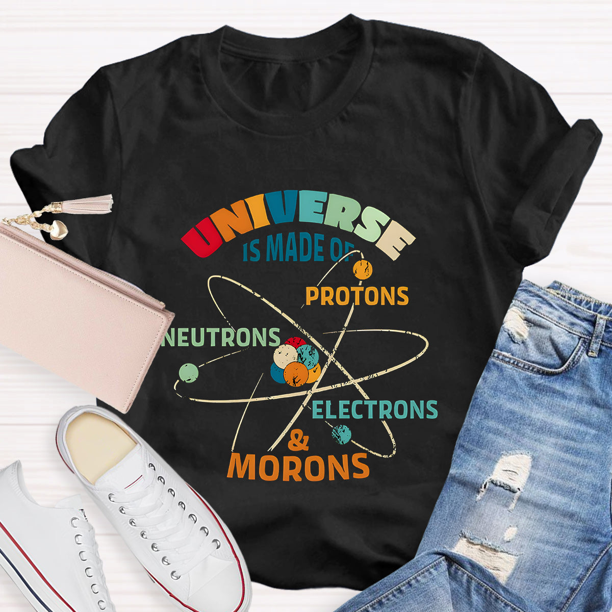 Universe Is Made Of Protons Teacher T-Shirt