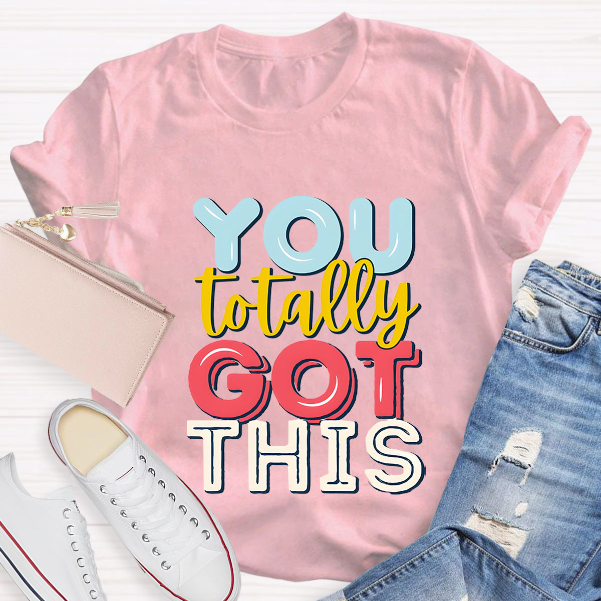 You Totally Got This Teacher T-Shirt