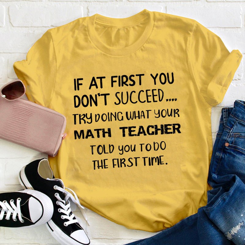 Do The First Time Math Teacher T-Shirt