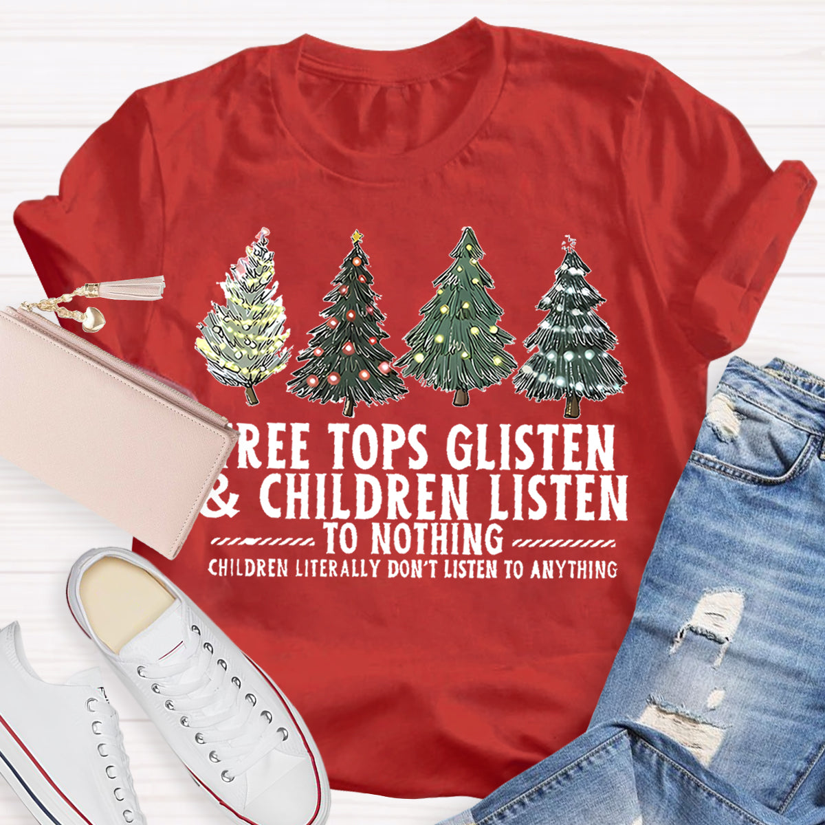 Tree Tops Glisten And Children Listen To Nothing Christmas Tree T-shirt
