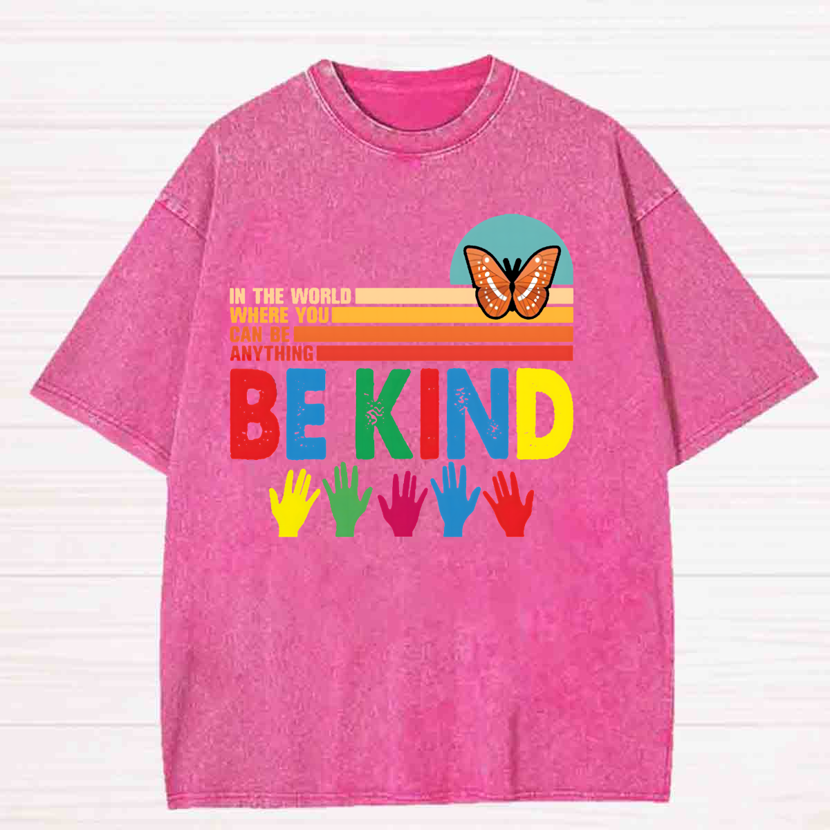 In A World Where You Can Be Anything Be Kind Colorful Butterfly Washed T-shirt