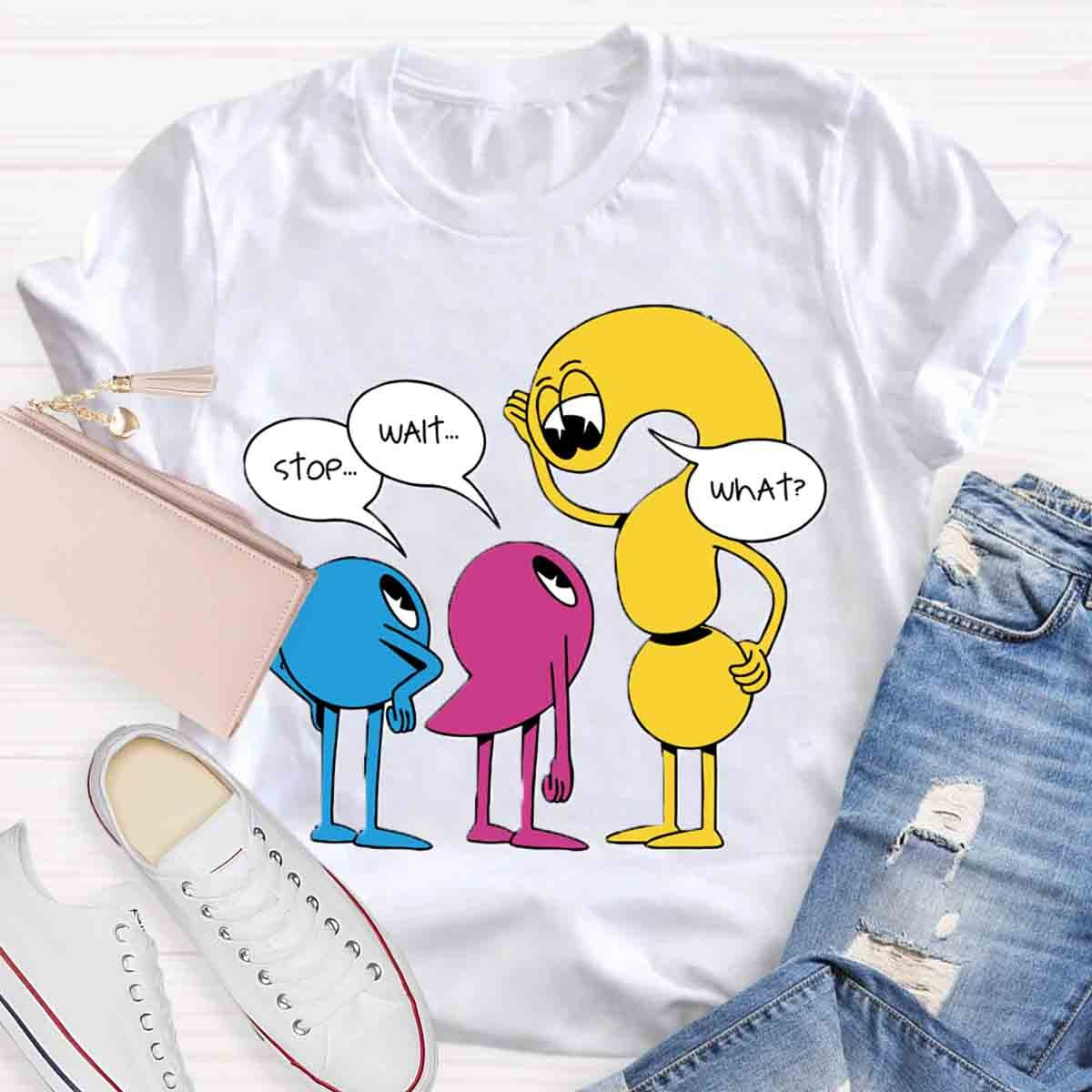 Stop Wait What English Teacher T-Shirt