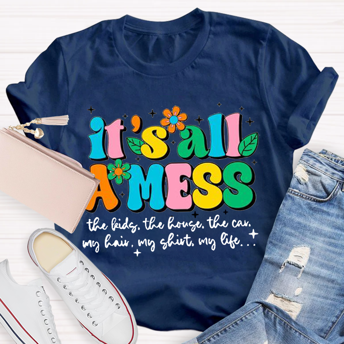 It's All A Mess Teacher T-Shirt
