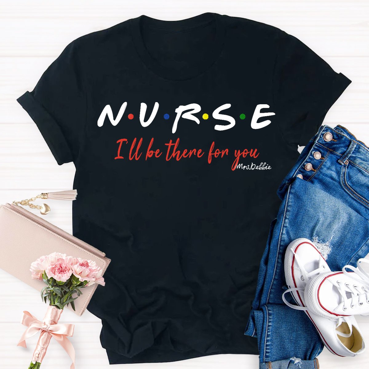 Personalized School Nurse Name I Will Be There For You T-shirt