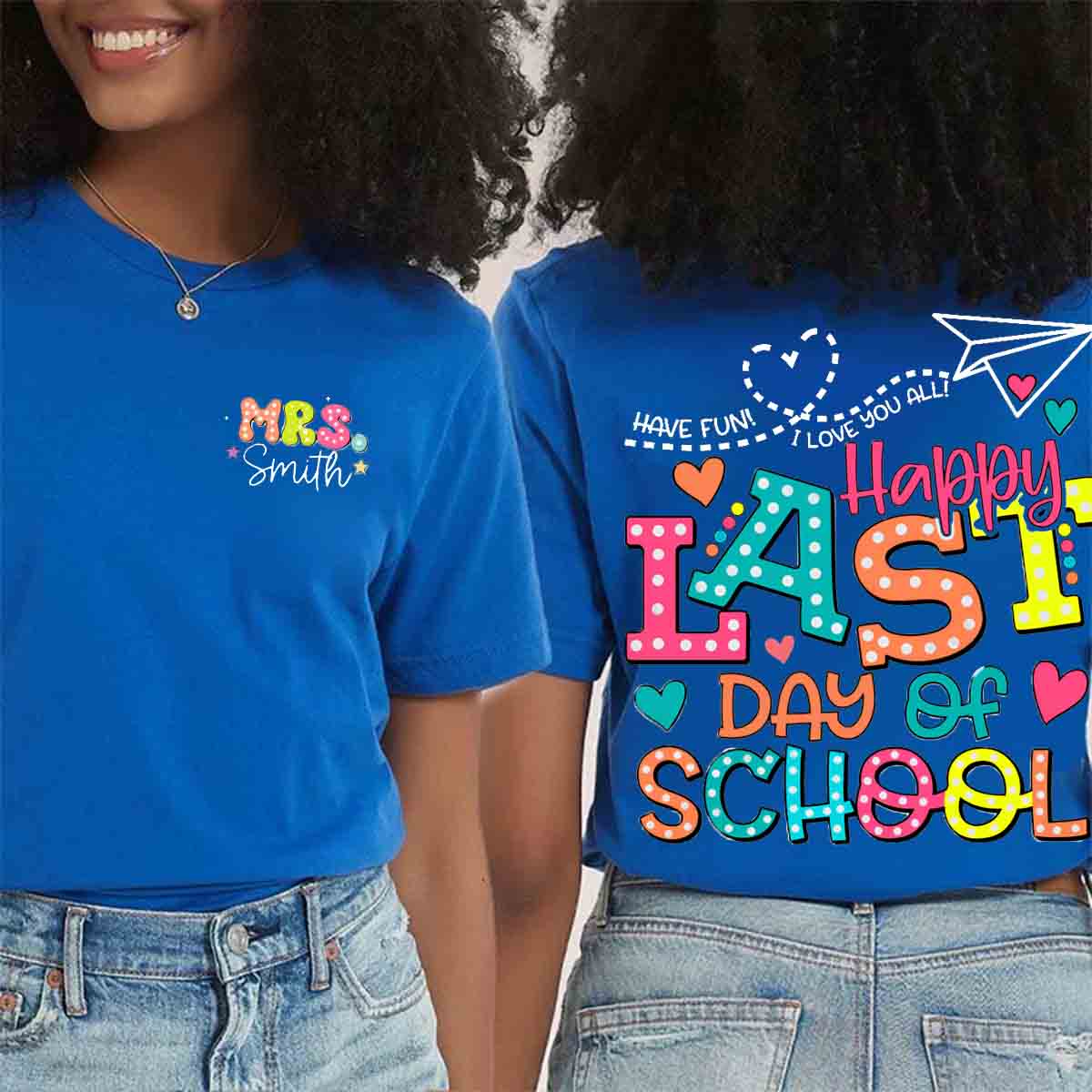 Personalized Name Have Fun Happy Last Day Of School Double Printed T-shirt