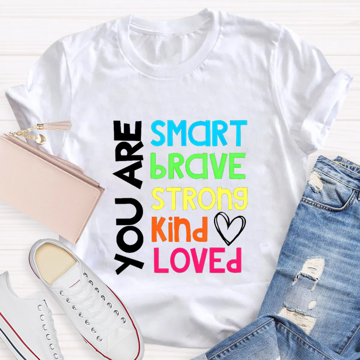 You Are Smart Brave Strong Kind Loved Teacher T-Shirt
