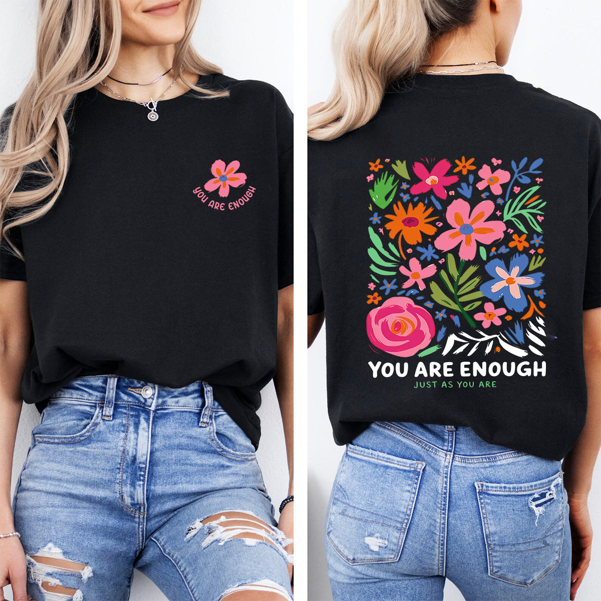 You Are Enough Just As You Are And Flowers Double Printed T-shirt