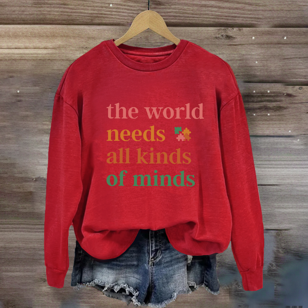 The World Needs All Kinds of Minds Autism Awareness Sweatshirt