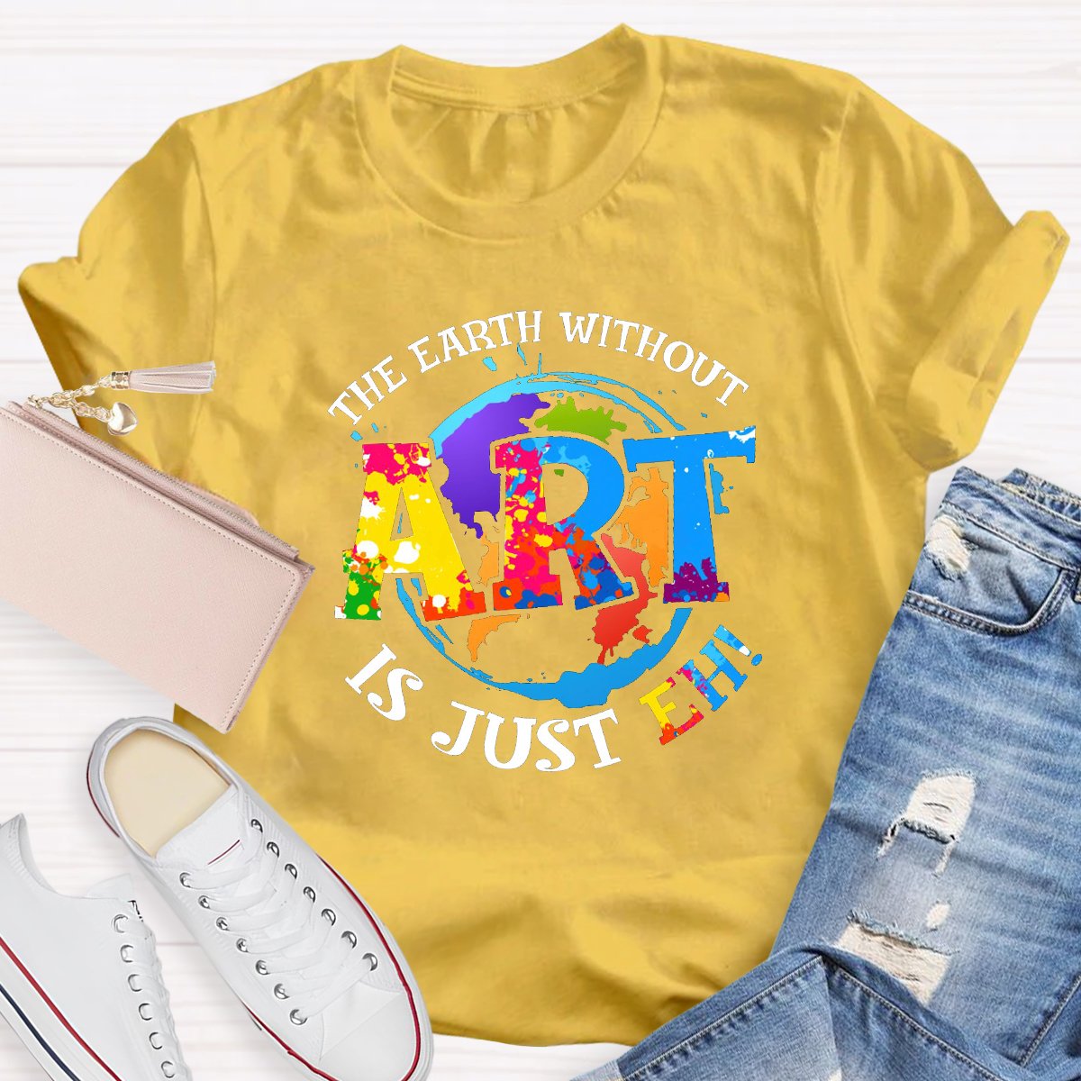 The Earth Without Art Is Just Eh Teacher Graphic Tee Shirt