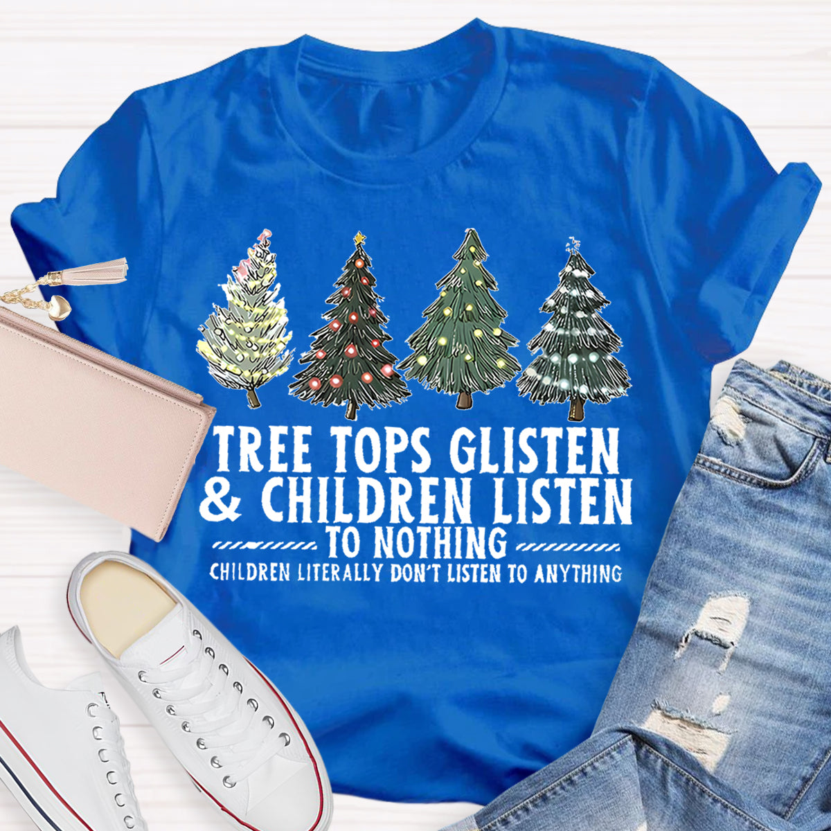 Tree Tops Glisten And Children Listen To Nothing Christmas Tree T-shirt