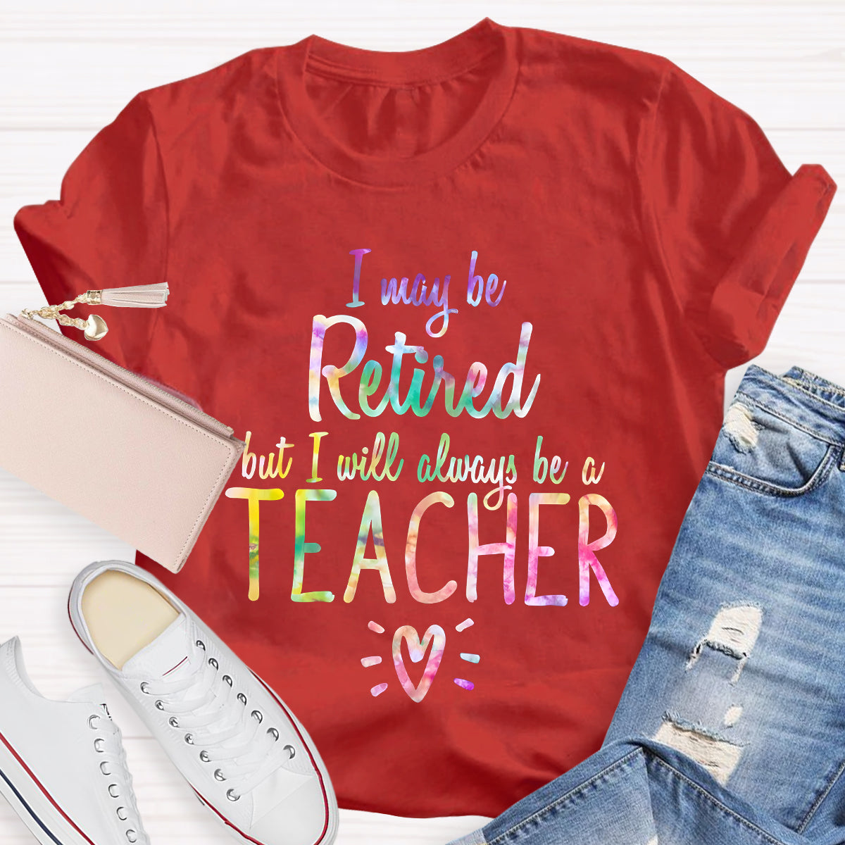 I Mabey Retired But I Always Be A Teacher Teacher T-Shirt