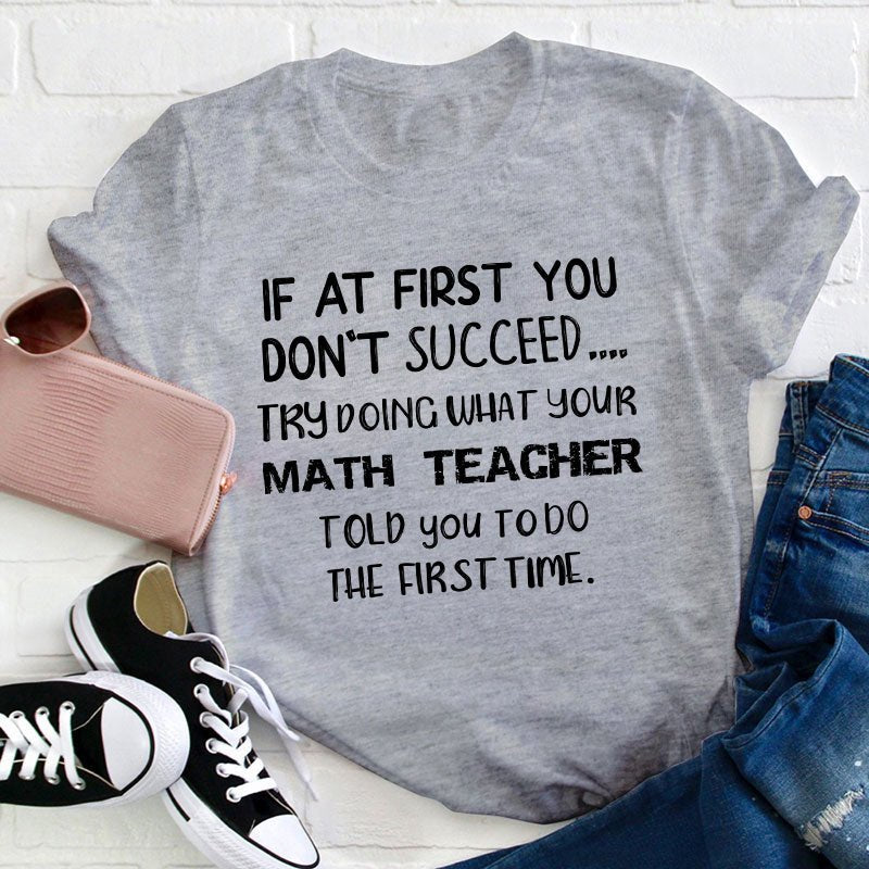Do The First Time Math Teacher T-Shirt