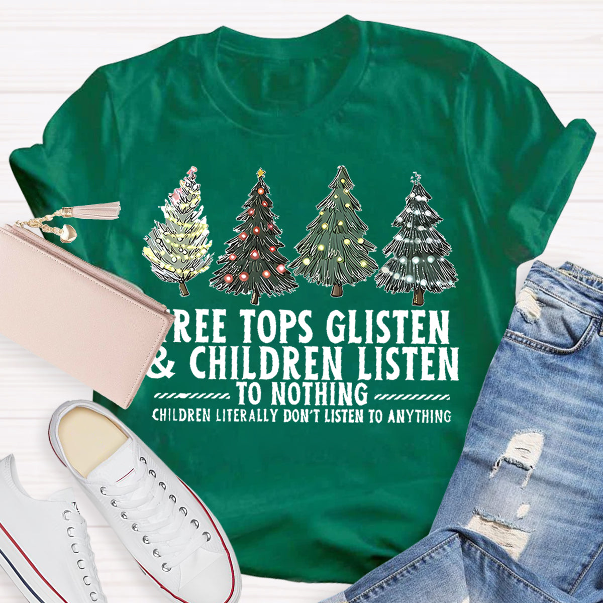 Tree Tops Glisten And Children Listen To Nothing Christmas Tree T-shirt