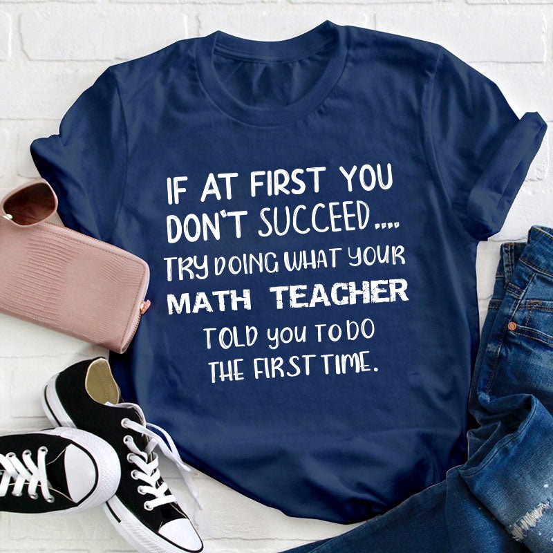 Do The First Time Math Teacher T-Shirt