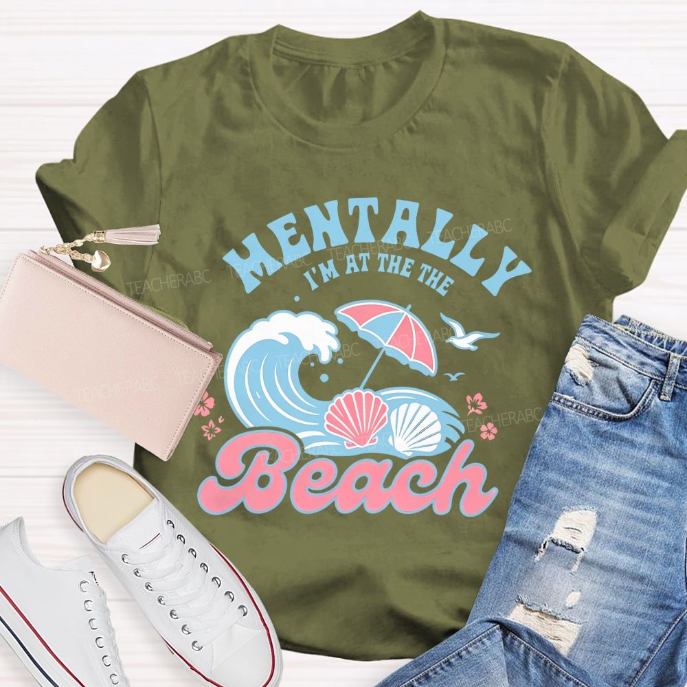 Mentally I'm At The Beach Letters Graphics Teacher T-shirt