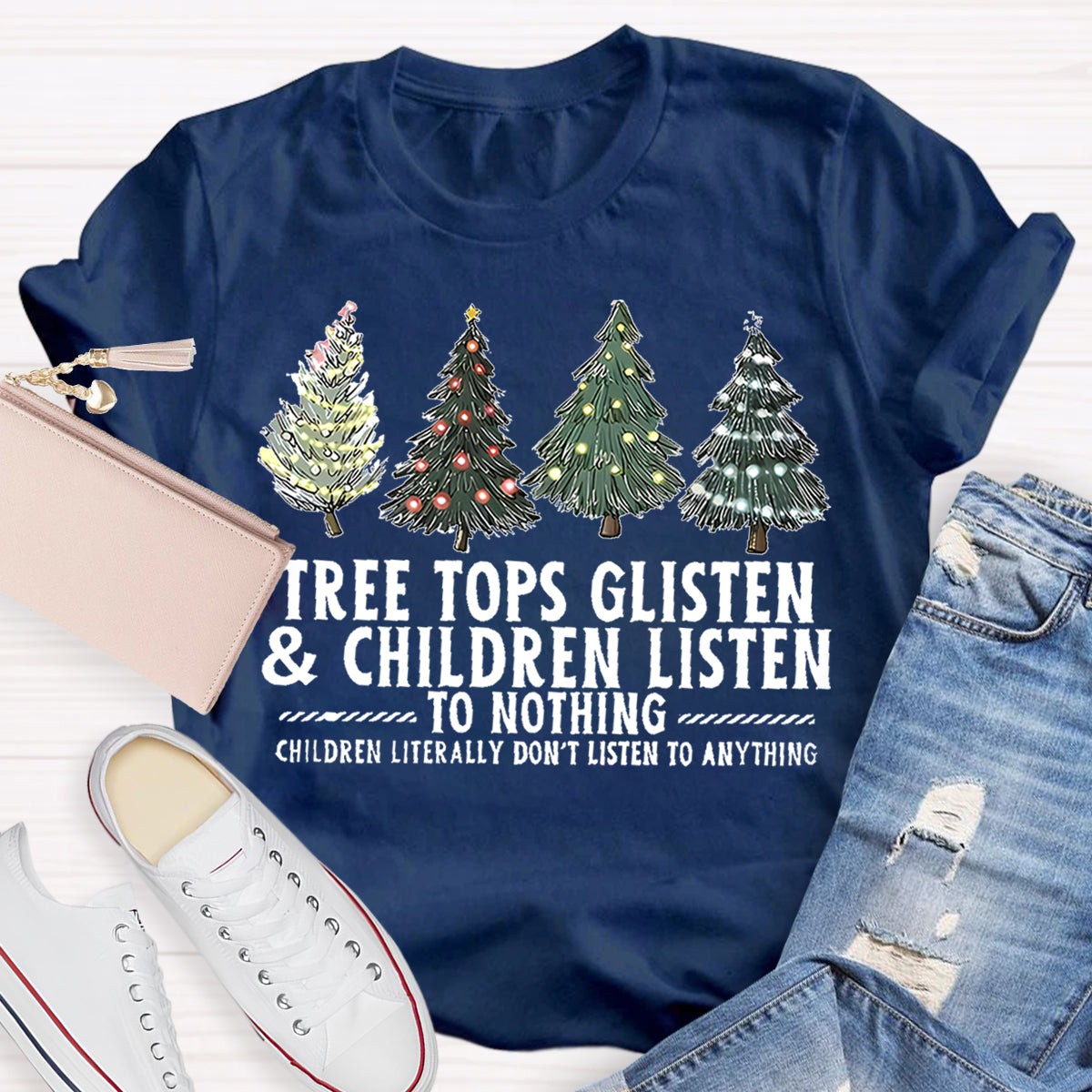 Tree Tops Glisten And Children Listen To Nothing Christmas Tree T-shirt