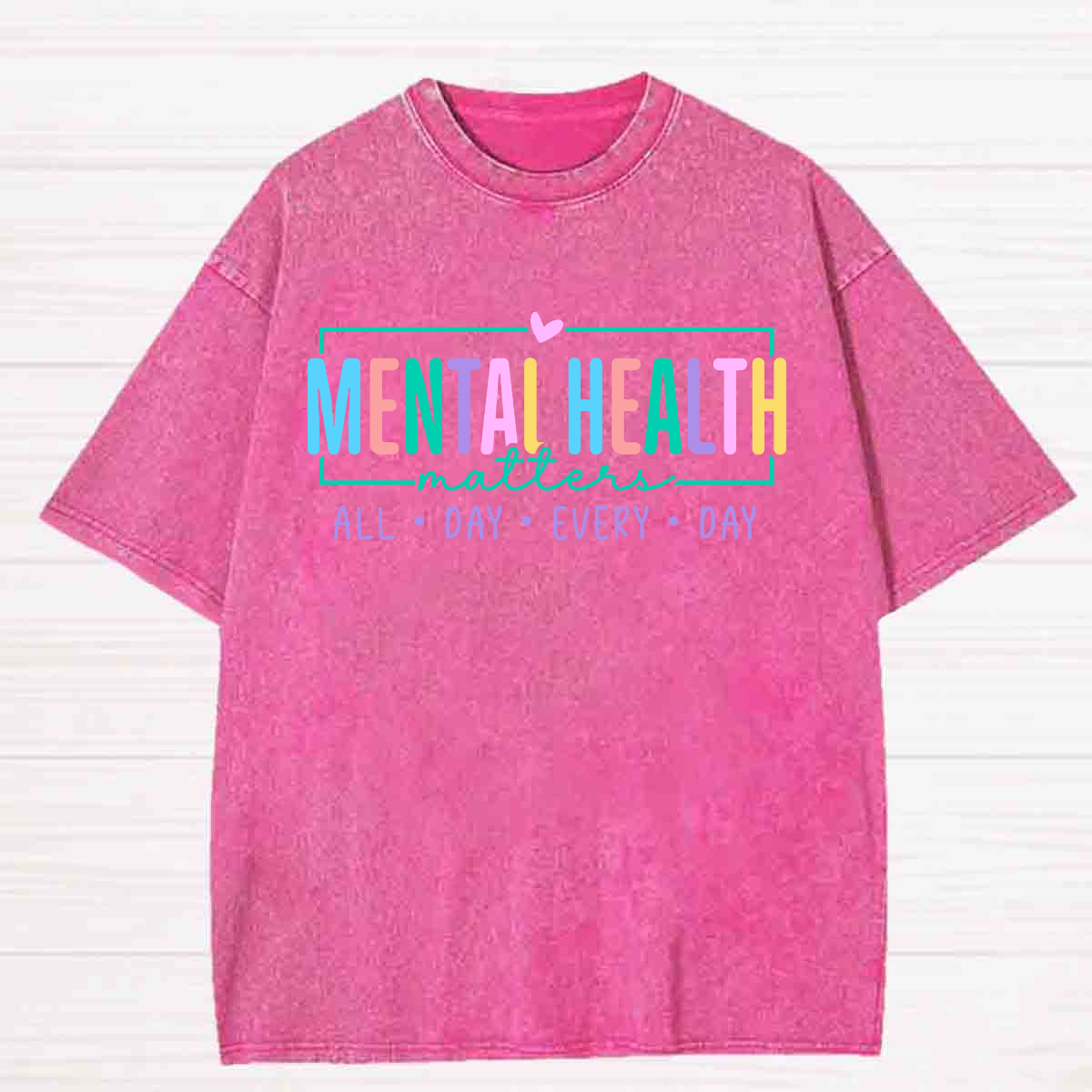 Mental Health Matters All Day Every Day Washed T-shirt