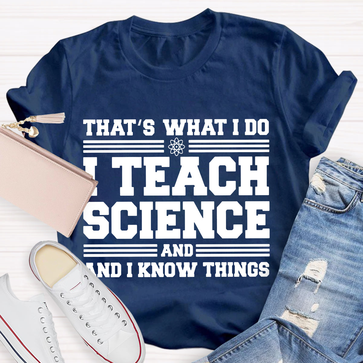 That'S What I Do I Teach Science And I Know Things-Shirt