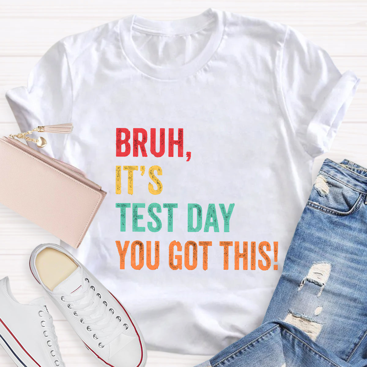 Bruh,It's Test Day You Got This Test Day T-Shirt