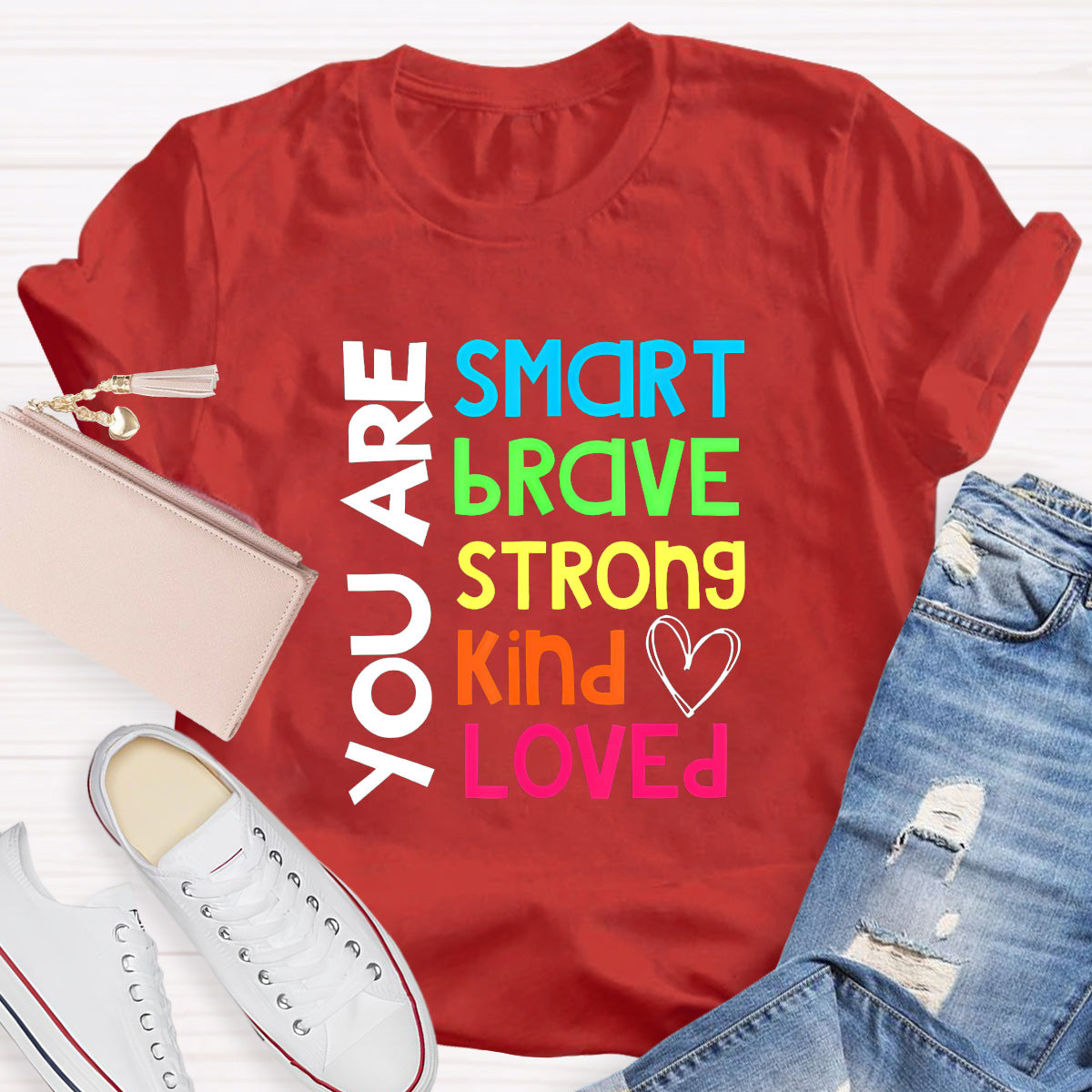 You Are Smart Brave Strong Kind Loved Teacher T-Shirt