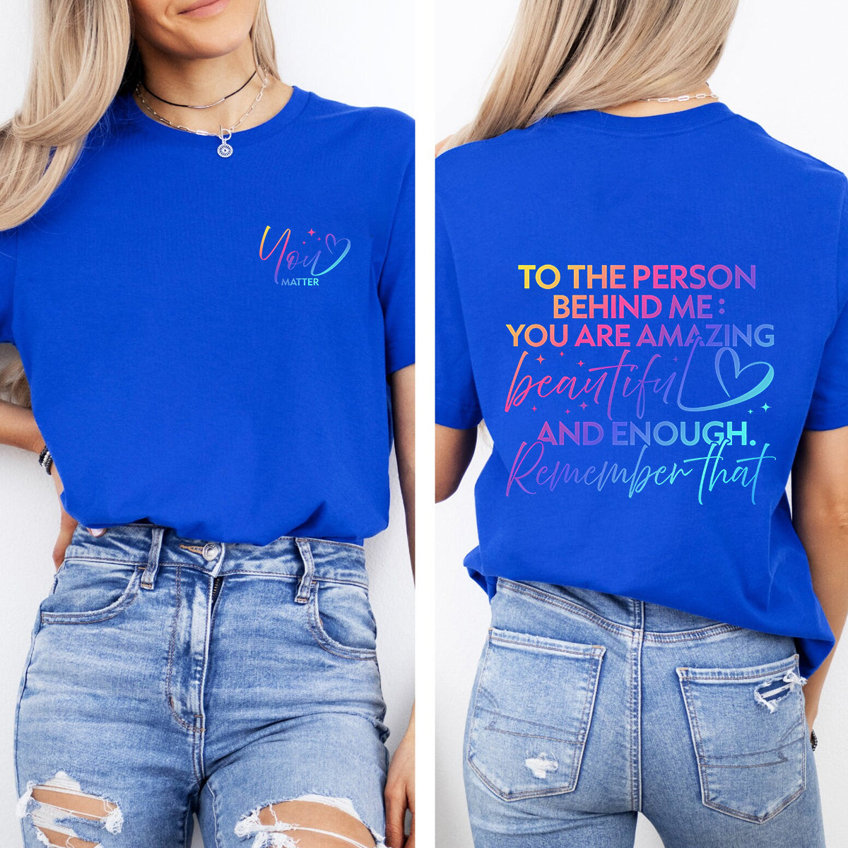 To The Person Behind Me You Are Amazing Beautiful And Enough Remember That Double Printed T-shirt