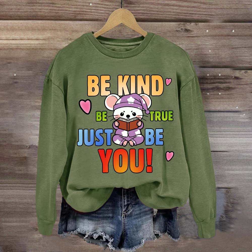 Be Kind Be True Just Be You Mouse Looks Book Sweatshirt